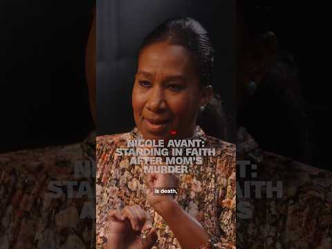 Nicole Avant: Standing in faith after mom’s murder