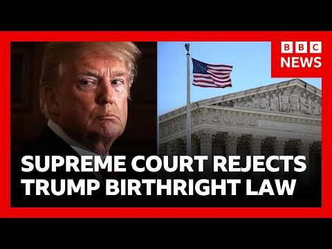 Defeat for Trump as US Supreme Court rejects end to birthright citizenship | BBC News
