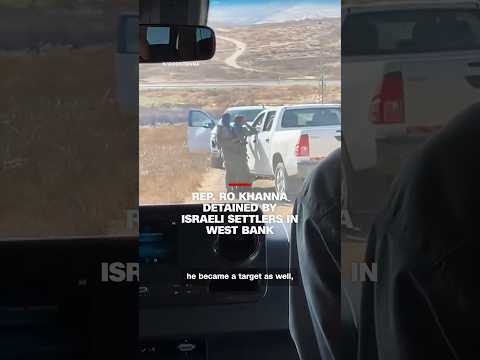 Rep. Ro Khanna detained by Israeli settlers in West Bank