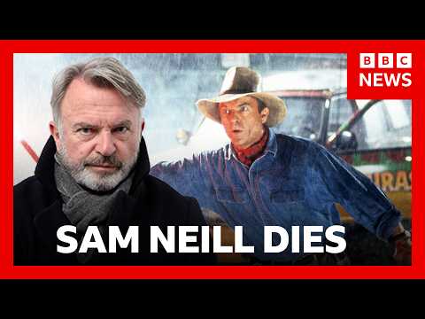 Sam Neill, star of Jurassic Park, dies aged 78 | BBC News