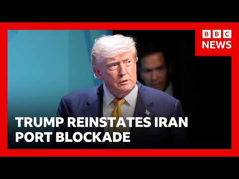 Trump reinstates Iran port blockade and vows charge on cargo passing through Hormuz | BBC News