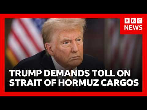Trump demands 20% toll on cargos passing through strait of Hormuz | BBC News