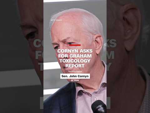 Cornyn asks for Graham toxicology report
