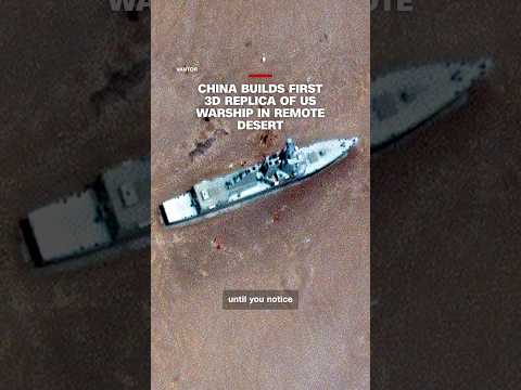 China builds first 3D replica of US warship replica in desert