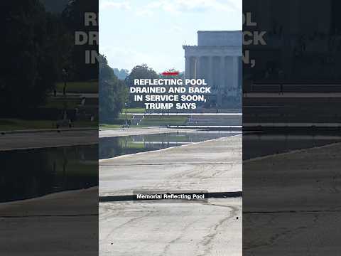 Reflecting Pool drained and back in service soon, Trump says