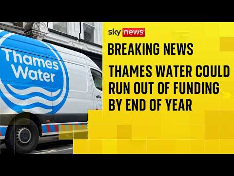 Thames Water warns it could run out of funding by end of year