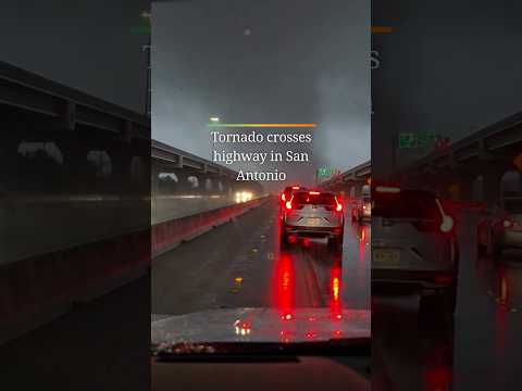 Tornado crosses highway in San Antonio