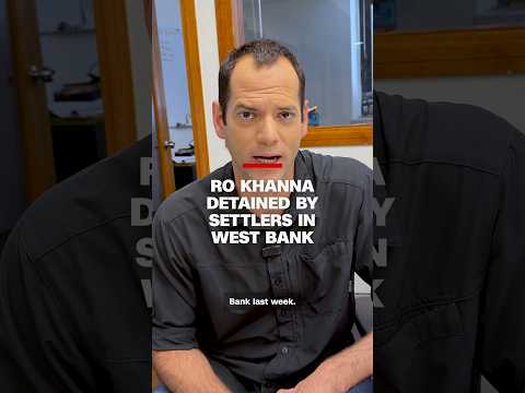 What really happened to US Rep. Ro Khanna in the West Bank?