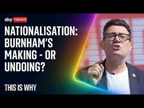 Nationalisation could be Andy Burnham’s big gamble. This Is Why.
