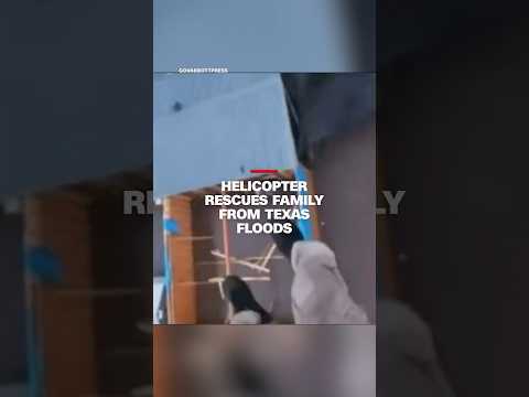 Helicopter rescues family from Texas floods