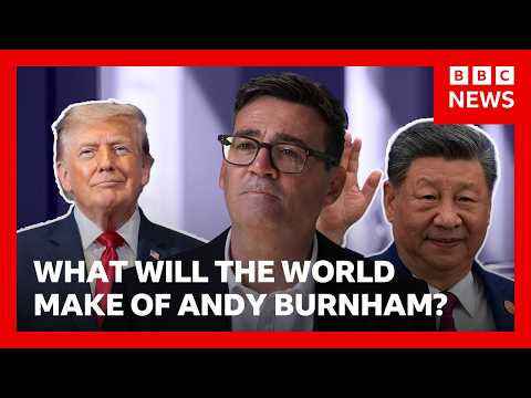 What will Donald Trump and other world leaders make of Andy Burnham? | BBC News