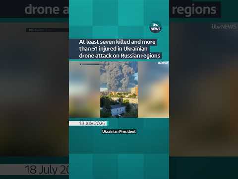 Russian officials report Ukrainian drone attacks overnight killed seven and wounded over 51