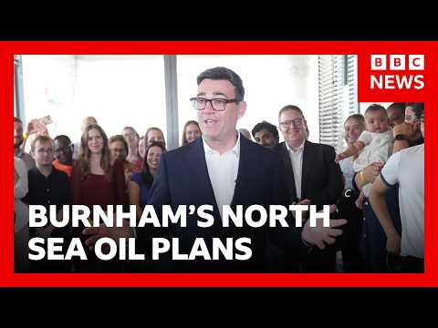 Andy Burnham to announce plans for new North Sea oil and gas drilling | BBC News
