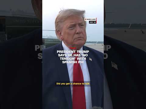 President Trump says he has ‘no tension’ with Spanish PM