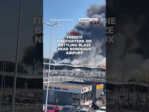 French firefighters die battling blaze near Bordeaux airport