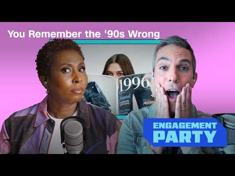 Gen Z wants the ’90s back, but it’s selective nostalgia | Engagement Party
