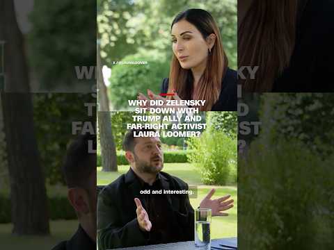Why did Zelensky sit down with Trump ally and far-right activist Laura Loomer?