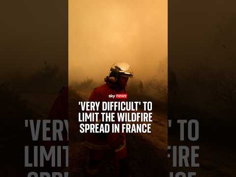 ‘Very difficult’ to limit the wildfire spread in France