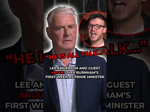 Lee Anderson and guest ARGUE over Burnham’s FIRST WEEK AS PM