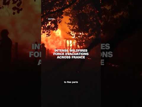 Intense wildfires force evacuations across France