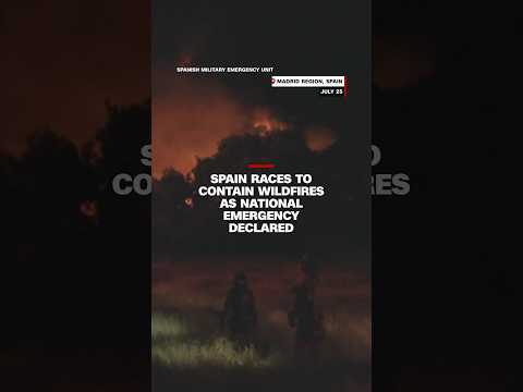 Spain races to contain wildfires as national emergency declared