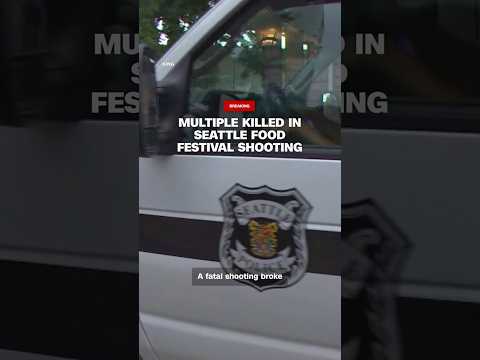 Multiple killed in Seattle food festival shooting