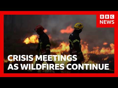Wildfires in France and Spain trigger 300,000 evacuations as crisis meetings to be held | BBC News