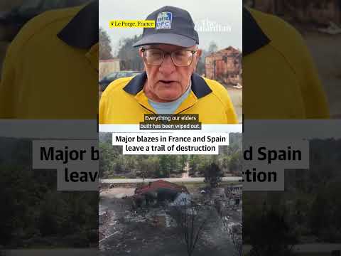 Major blazes in France and Spain leave a trail of destruction