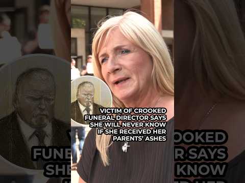 Victim of crooked funeral director says she will never know if she received parents’ ashes