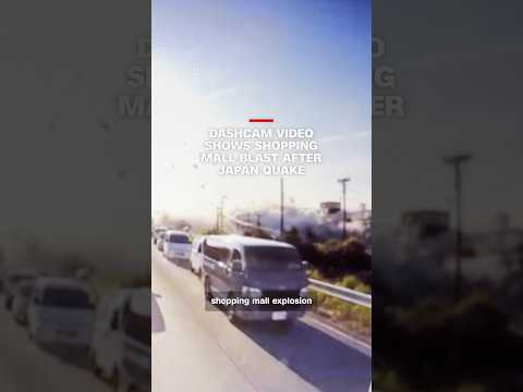 Dashcam video shows shopping mall blast after Japan quake