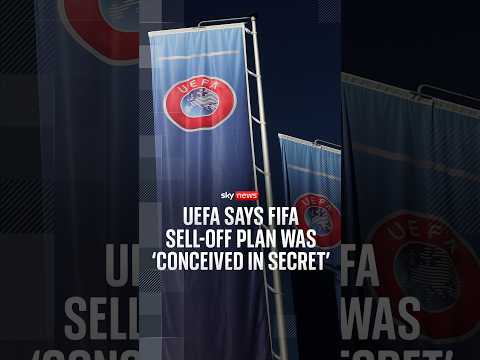 UEFA says FIFA sell-off plan was ‘conceived in secret’