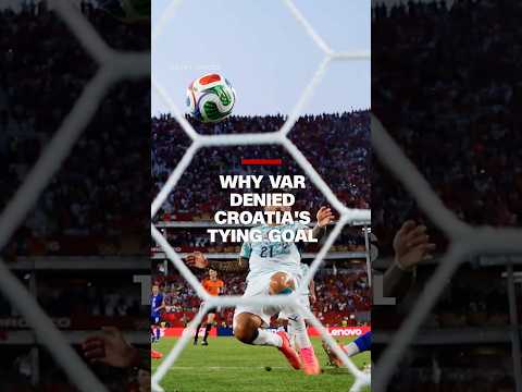 Why VAR disallowed Croatia’s late equalizer