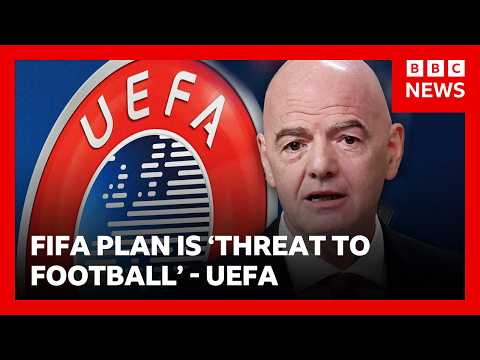 Fifa’s World Cup plan labelled ‘irresponsible’ and ‘indefensible’ by Uefa | BBC News