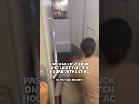 Passengers stuck on flight for ten hours without AC