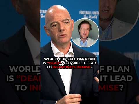 Gianni Infantino’s DEMISE? World Cup sell off deal “DEAD”
