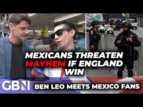 WATCH: Mexico fans threaten MAYHEM if England win as police guard Harry Kane’s squad ahead of clash