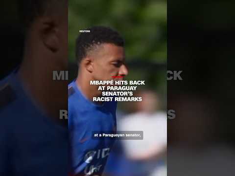 Mbappé hits back at Paraguay senator’s racist remarks