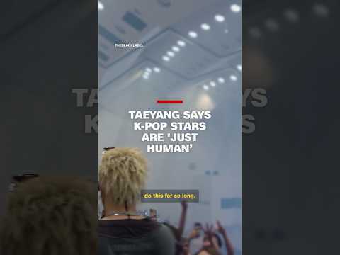 Taeyang says K-Pop stars are ‘just human’