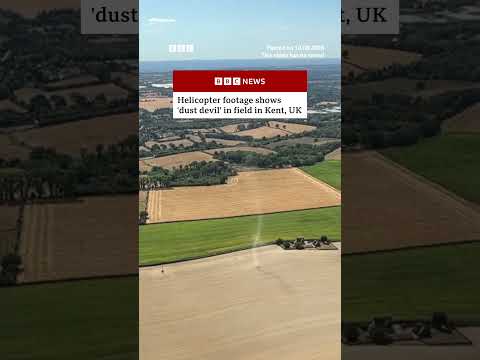 Helicopter footage shows ‘dust devil’ in field in Kent, UK. #BBCNews