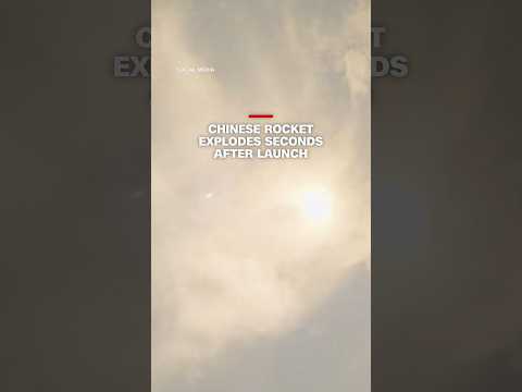 Chinese rocket explodes seconds after launch