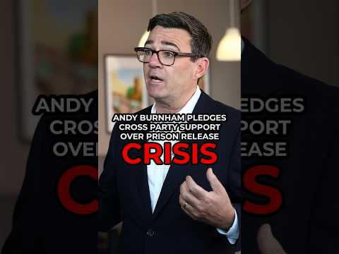 Andy Burnham pledges cross party support over prison release scheme CRISIS