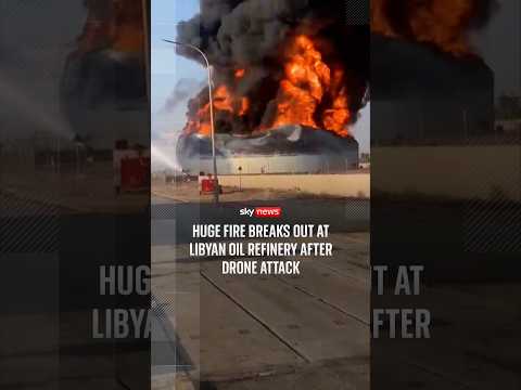 Huge fire breaks out at Libyan oil refinery after drone attack