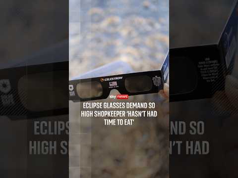 Eclipse glasses demand so high shopkeeper ‘hasn’t had time to eat’