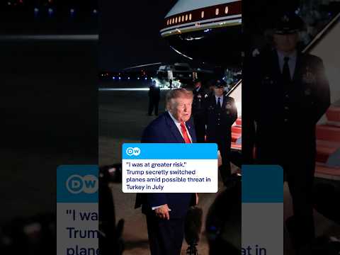Trump on secretly switching planes when leaving Turkey in July: “I was at greater risk” | DW News