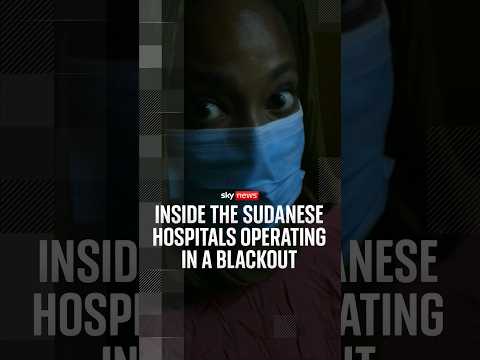 Inside the Sudanese hospitals operating in a blackout