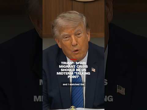 Trump: Spain migrant crisis should be US midterm ‘talking point’