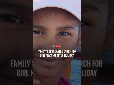 Family’s desperate search for girl missing after holiday