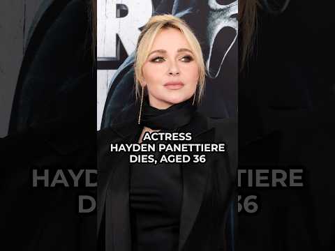 Actress Hayden Panettiere dies aged 36