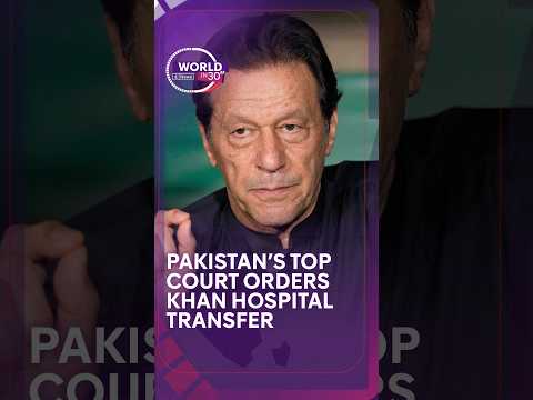 Pakistan top court orders Imran Khan to be moved to hospital from jail