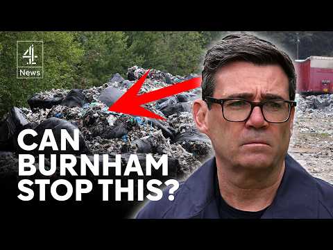 How Burnham plans to stop the UK’s illegal waste dumps